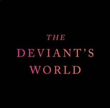 The Deviant’s World